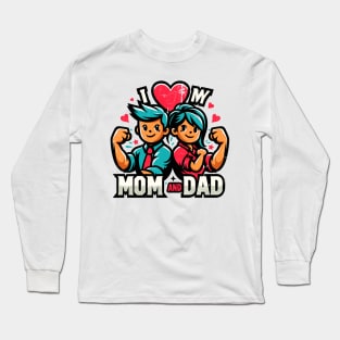 I love my mom and dad Long Sleeve T-Shirt